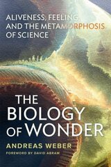 Biology of Wonder: Aliveness, Feeling and the Metamorphosis of Science cena un informācija | Sociālo zinātņu grāmatas | 220.lv