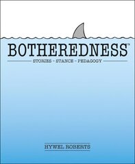 Botheredness: Stories, stance and pedagogy cena un informācija | Sociālo zinātņu grāmatas | 220.lv