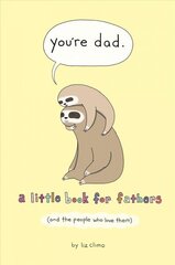 You're Dad: A Little Book for Fathers (and the People Who Love Them) цена и информация | Фантастика, фэнтези | 220.lv