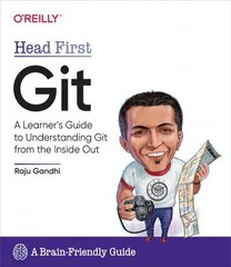 Head First Git: A Learner's Guide to Understanding Git from the Inside Out cena un informācija | Ekonomikas grāmatas | 220.lv