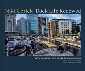 Dock Life Renewed: How London's Docks are Thriving Again цена и информация | Книги по фотографии | 220.lv