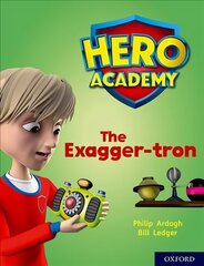 Hero Academy: Oxford Level 7, Turquoise Book Band: The Exagger-tron cena un informācija | Grāmatas pusaudžiem un jauniešiem | 220.lv