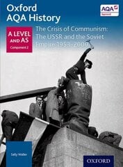 Oxford AQA History for A Level: The Crisis of Communism: The USSR and the Soviet Empire 1953-2000 цена и информация | Исторические книги | 220.lv
