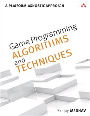 Game Programming Algorithms and Techniques: A Platform-Agnostic Approach cena un informācija | Ekonomikas grāmatas | 220.lv