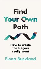 Find Your Own Path: A life coach's guide to changing your life цена и информация | Самоучители | 220.lv