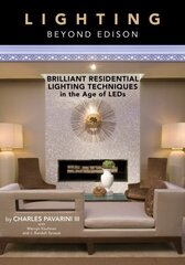 Lighting beyond Edison: Brilliant Residential Lighting Techniques in the Age of LEDs cena un informācija | Grāmatas par arhitektūru | 220.lv