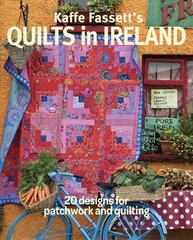 Kaffe Fassett's Quilts in Ireland: 20 Designs for Patchwork and Quilting cena un informācija | Grāmatas par veselīgu dzīvesveidu un uzturu | 220.lv