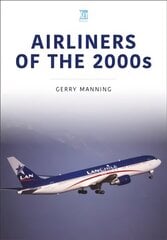 Airliners of the 2000s cena un informācija | Ekonomikas grāmatas | 220.lv