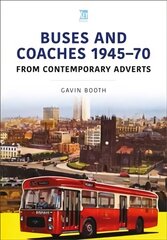 Buses and Coaches 1945-70: From Contemporary Adverts цена и информация | Путеводители, путешествия | 220.lv