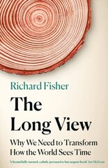 Long View: Why We Need to Transform How the World Sees Time цена и информация | Книги по экономике | 220.lv