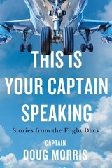 This Is Your Captain Speaking: Stories from the Flight Deck cena un informācija | Ceļojumu apraksti, ceļveži | 220.lv
