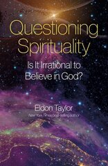 Questioning Spirituality - Is It Irrational to Believe in God? cena un informācija | Garīgā literatūra | 220.lv