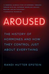 Aroused: The History of Hormones and How They Control Just About Everything cena un informācija | Enciklopēdijas, uzziņu literatūra | 220.lv