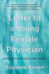 Letter to a Young Female Physician: Thoughts on Life and Work cena un informācija | Biogrāfijas, autobiogrāfijas, memuāri | 220.lv