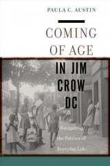 Coming of Age in Jim Crow DC: Navigating the Politics of Everyday Life cena un informācija | Vēstures grāmatas | 220.lv