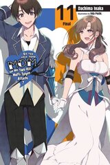 Do You Love Your Mom and Her Two-Hit Multi-Target Attacks?, Vol. 11 (light novel) cena un informācija | Fantāzija, fantastikas grāmatas | 220.lv