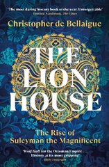 Lion House: The Rise of Suleyman the Magnificent цена и информация | Исторические книги | 220.lv