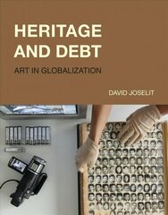 Heritage and Debt: Art in Globalization цена и информация | Энциклопедии, справочники | 220.lv