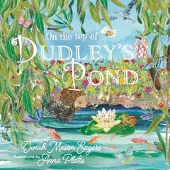 On the Top of Dudley's Pond: the stunning new story about the importance of water-loving creatures in our gardens цена и информация | Книги для малышей | 220.lv