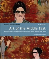 Art of the Middle East: Modern and Contemporary Art of the Arab World and Iran: Modern and Contemporary Art of the Arab World and Iran Revised and expanded cena un informācija | Mākslas grāmatas | 220.lv