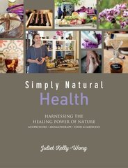 Simply Natural: Health: Harnessing the Healing Power of Nature cena un informācija | Pašpalīdzības grāmatas | 220.lv