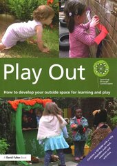 Play Out: How to develop your outside space for learning and play цена и информация | Книги по социальным наукам | 220.lv