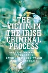 Victim in the Irish Criminal Process cena un informācija | Ekonomikas grāmatas | 220.lv