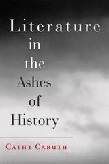 Literature in the Ashes of History cena un informācija | Vēstures grāmatas | 220.lv