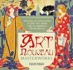 Art Nouveau: Posters, Illustration & Fine Art from the Glamorous Fin de Siecle New edition цена и информация | Книги об искусстве | 220.lv