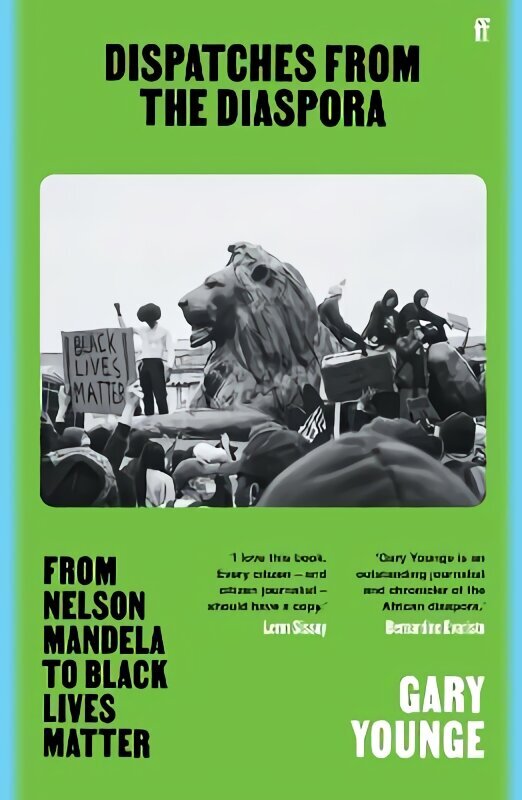 Dispatches from the Diaspora: From Nelson Mandela to Black Lives Matter Main цена и информация | Dzeja | 220.lv