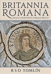 Britannia Romana: Roman Inscriptions and Roman Britain cena un informācija | Vēstures grāmatas | 220.lv