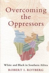 Overcoming the Oppressors: White and Black in Southern Africa cena un informācija | Sociālo zinātņu grāmatas | 220.lv