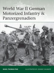 World War II German Motorized Infantry & Panzergrenadiers cena un informācija | Vēstures grāmatas | 220.lv