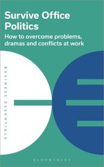 Survive Office Politics: How to overcome problems, dramas and conflicts at work cena un informācija | Pašpalīdzības grāmatas | 220.lv