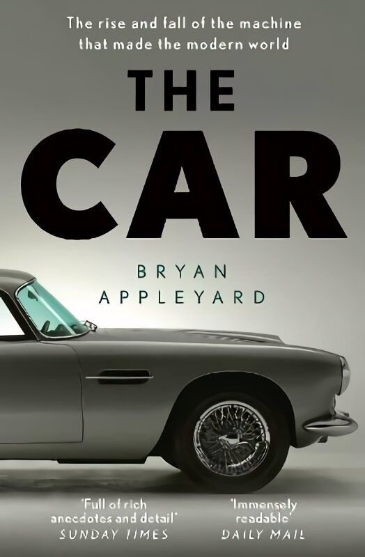 Car: The rise and fall of the machine that made the modern world cena un informācija | Vēstures grāmatas | 220.lv