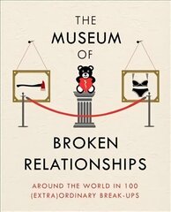 Museum of Broken Relationships: Modern Love in 203 Everyday Objects cena un informācija | Mākslas grāmatas | 220.lv