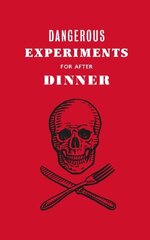 Dangerous Experiments for After Dinner: 21 Daredevil Tricks to Impress Your Guests cena un informācija | Fantāzija, fantastikas grāmatas | 220.lv