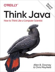 Think Java: How to Think Like a Computer Scientist 2nd edition cena un informācija | Ekonomikas grāmatas | 220.lv