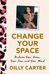 Change Your Space: Reclaim Your Home, Your Time and Your Mind cena un informācija | Pašpalīdzības grāmatas | 220.lv