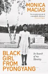 Black Girl from Pyongyang: In Search of My Identity цена и информация | Биографии, автобиогафии, мемуары | 220.lv