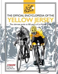 Official Encyclopedia of the Yellow Jersey: 100 Years of the Yellow Jersey (Maillot Jaune) цена и информация | Книги о питании и здоровом образе жизни | 220.lv