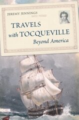 Travels with Tocqueville Beyond America cena un informācija | Biogrāfijas, autobiogrāfijas, memuāri | 220.lv