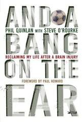 And a Bang on the Ear: Reclaiming My Life After a Brain Injury cena un informācija | Biogrāfijas, autobiogrāfijas, memuāri | 220.lv