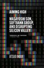 Aiming High: Masayoshi Son, SoftBank, and Disrupting Silicon Valley цена и информация | Биографии, автобиогафии, мемуары | 220.lv