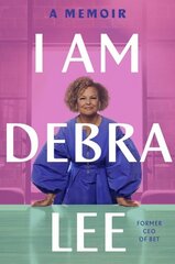 I Am Debra Lee: A Memoir cena un informācija | Biogrāfijas, autobiogrāfijas, memuāri | 220.lv