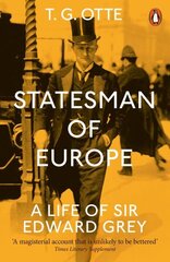 Statesman of Europe: A Life of Sir Edward Grey цена и информация | Биографии, автобиогафии, мемуары | 220.lv