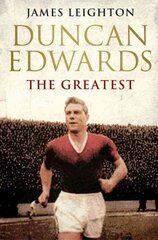 Duncan Edwards: The Greatest цена и информация | Биографии, автобиографии, мемуары | 220.lv