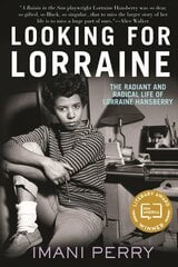 Looking for Lorraine: The Radiant and Radical Life of Lorraine Hansberry цена и информация | Биографии, автобиогафии, мемуары | 220.lv