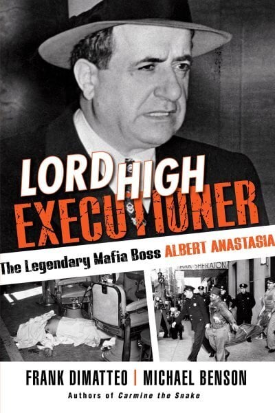 Lord High Executioner: The Legendary Mafia Boss Albert Anastasia cena un informācija | Biogrāfijas, autobiogrāfijas, memuāri | 220.lv