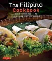 Filipino Cookbook: 85 Homestyle Recipes to Delight Your Family and Friends цена и информация | Книги рецептов | 220.lv
